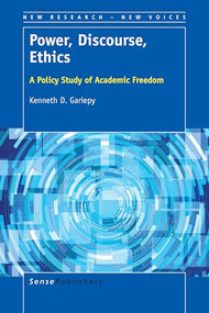 Power, Discourse, Ethics (A Policy Study of Academic Freedom) by Kenneth D. Gariepy, 9789463003681