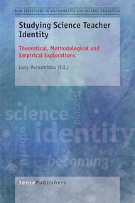 Studying Science Teacher Identity (Theoretical, Methodological and Empirical Explorations) by Lucy Avraamidou, 9789463003773