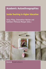 Academic Autoethnographies (Inside Teaching in Higher Education) by Daisy Pillay, Inbanathan Naicker, Kathleen Pithouse-Morgan, 9789463003971