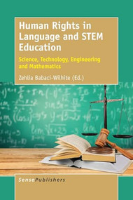 Human Rights in Language and STEM Education (Science, Technology, Engineering and Mathematics) by Zehlia Babaci-Wilhite, 9789463004039