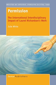 Permission (The International Interdisciplinary Impact of Laurel Richardson's Work) by Julie White, 9789463004572
