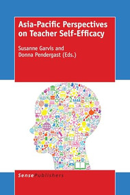 Asia-Pacific Perspectives on Teacher Self-Efficacy by Susanne Garvis, Donna Pendergast, 9789463005197