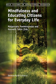 Mindfulness and Educating Citizens for Everyday Life by Malgorzata Powietrzynska, Kenneth Tobin, 9789463005685