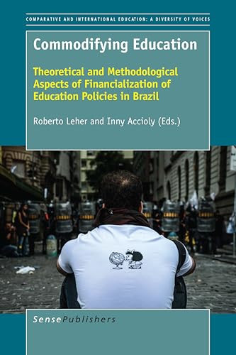 Commodifying Education (Theoretical and Methodological Aspects of Financialization of Education Policies in Brazil) by Roberto Leher, Inny Accioly, 9789463005807