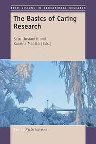 The Basics of Caring Research by Satu Uusiautti, Kaarina Määttä, 9789463005951
