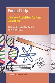 Pump It Up (Literacy Activities for the Classroom) by Joanne Kilgour Dowdy, Yang Gao, 9789463006101
