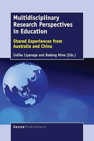 Multidisciplinary Research Perspectives in Education (Shared Experiences from Australia and China) by Indika Liyanage, Badeng Nima, 9789463006132