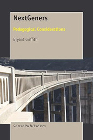 NextGeners (Pedagogical Considerations) by Bryant Griffith, 9789463006408