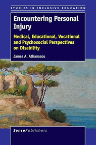 Encountering Personal Injury (Medical, Educational, Vocational and Psychosocial Perspectives on Disability) by James A. Athanasou, James A. Athanasou, 9789463006552