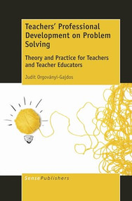 Teachers' Professional Development on Problem Solving (Theory and Practice for Teachers and Teacher Educators) by Judit Orgoványi-Gajdos, 9789463007092