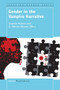 Gender in the Vampire Narrative by Amanda Hobson, U. Melissa Anyiwo, 9789463007122
