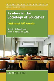 Leaders in the Sociology of Education (Intellectual Self-Portraits) by Alan R. Sadovnik, Ryan W. Coughlan, 9789463007153
