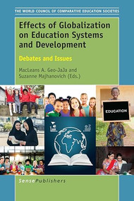 Effects of Globalization on Education Systems and Development (Debates and Issues) by MacLeans A. Geo-JaJa, Suzanne Majhanovich, 9789463007276