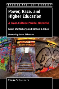 Power, Race, and Higher Education (A Cross-Cultural Parallel Narrative) by Kakali Bhattacharya, Norman K. Gillen, 9789463007337