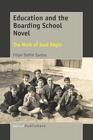 Education and the Boarding School Novel (The Work of José Régio) by Filipe Delfim Santos, 9789463007399