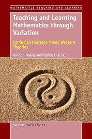 Teaching and Learning Mathematics through Variation (Confucian Heritage Meets Western Theories) by Rongjin Huang, Yeping Li, 9789463007801