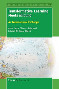 Transformative Learning Meets Bildung (An International Exchange) by Anna Laros, Thomas Fuhr, Edward W. Taylor, 9789463007955