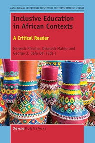 Inclusive Education in African Contexts (A Critical Reader) by Nareadi Phasha, Dikeledi Mahlo, George J. Sefa Dei, 9789463008013