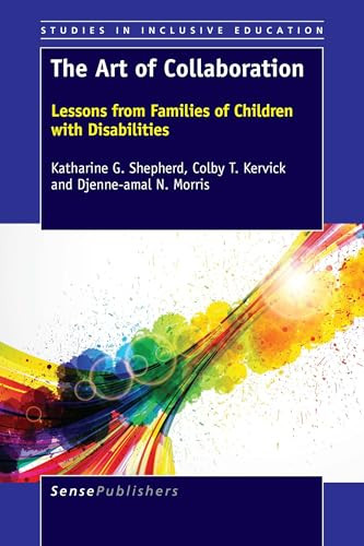 The Art of Collaboration (Lessons from Families of Children with Disabilities) by Katharine G. Shepherd, Colby T. Kervick, Djenne-amal N. Morris, 9789463008228