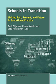 Schools in Transition (Linking Past, Present, and Future in Educational Practice) by Pauli Siljander, Kimmo Kontio, Eetu Pikkarainen, 9789463008259