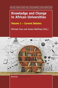 Knowledge and Change in African Universities (Volume 1 - Current Debates) by Michael Cross, Amasa Ndofirepi, 9789463008402