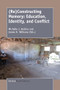 (Re)Constructing Memory: Education, Identity, and Conflict by Michelle J. Bellino, James H. Williams, 9789463008587