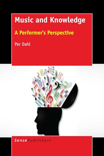 Music and Knowledge: A Performer's Perspective by Per Dahl, 9789463008853