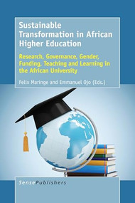 Sustainable Transformation in African Higher Education (Research, Governance, Gender, Funding, Teaching and Learning in the African University) by Felix Maringe, Emmanuel Ojo, 9789463009003
