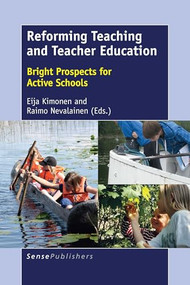 Reforming Teaching and Teacher Education (Bright Prospects for Active Schools) by Eija Kimonen, Raimo Nevalainen, 9789463009157