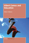 Albert Camus and Education by Aidan Hobson, 9789463009188