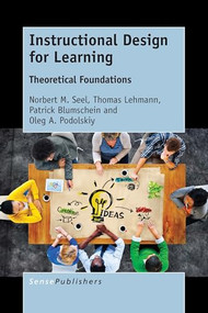 Instructional Design for Learning (Theoretical Foundations) by Norbert M. Seel, Thomas Lehmann, Patrick Blumschein, Oleg A. Podolskiy, 9789463009393