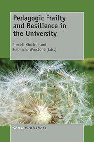 Pedagogic Frailty and Resilience in the University by Ian M. Kinchin, Naomi E. Winstone, 9789463009812