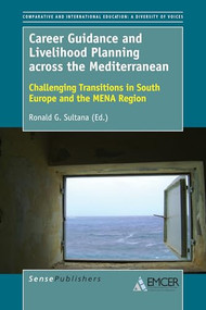 Career Guidance and Livelihood Planning across the Mediterranean (Challenging Transitions in South Europe and the MENA Region) by Ronald G. Sultana, 9789463009904