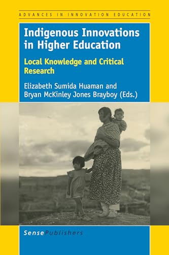 Indigenous Innovations in Higher Education (Local Knowledge and Critical Research) by Elizabeth Sumida Huaman, Bryan McKinley Jones Brayboy, 9789463510127