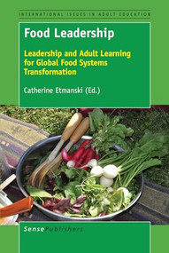Food Leadership (Leadership and Adult Learning for Global Food Systems Transformation) by Catherine Etmanski, 9789463510486