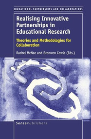 Realising Innovative Partnerships in Educational Research (Theories and Methodologies for Collaboration) by Rachel McNae, Bronwen Cowie, 9789463510608