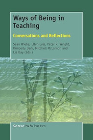 Ways of Being in Teaching (Conversations and Reflections) by Sean Wiebe, 9789463510905