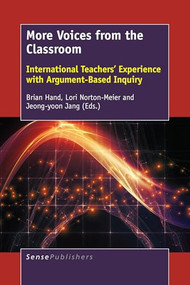 More Voices from the Classroom (International Teachers' Experience with Argument-Based Inquiry) by Brian Hand, Lori Norton-Meier, Jeong-yoon Jang, 9789463510936