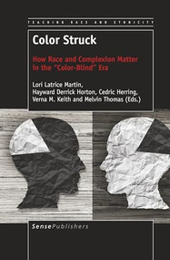 Color Struck (How Race and Complexion Matter in the ""Color-Blind"" Era) by Lori Latrice Martin, Hayward Derrick Horton, Cedric Herring, Verna M. Keith, Melvin Thomas, 9789463511087