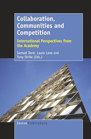 Collaboration, Communities and Competition (International Perspectives from the Academy) by Samuel Dent, Laura Lane, Tony Strike, 9789463511209