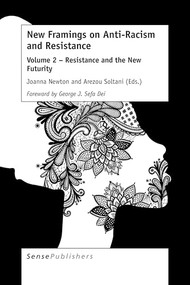 New Framings on Anti-Racism and Resistance (Volume 2 - Resistance and the New Futurity) by Joanna Newton, 9789463511292