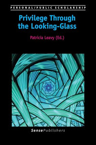 Privilege Through the Looking-Glass by Patricia Leavy, 9789463511384