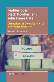 Feather Boas, Black Hoodies, and John Deere Hats (Discussions of Diversity in K-12 and Higher Education) by Joseph R. Jones, 9789463512138