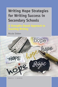 Writing Hope Strategies for Writing Success in Secondary Schools (A Strengths-Based Approach to Teaching Writing) by Nicole Sieben, 9789463512190