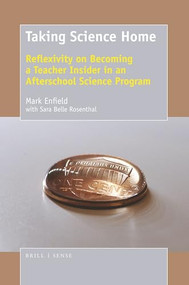 Taking Science Home (Reflexivity on Becoming a Teacher Insider in an Afterschool Science Program) by Mark Enfield, 9789463512312