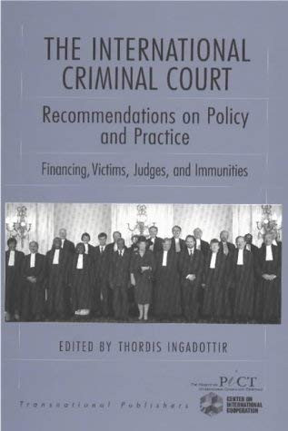 The International Criminal Court: Recommendations on Policy and Practice (Financing, Victims, Judges, and Immunities) by Thordis Ingadottir, 9781571052926