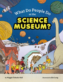 What Do People Do at the Science Museum? by Maggie Tokuda-Hall, Qin Leng, 9781452176826