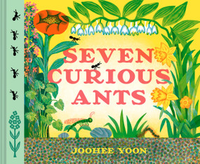Seven Curious Ants by JooHee Yoon, 9781797216102