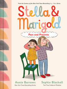 Stella & Marigold: Past and Presents (Book 3) by Annie Barrows, Sophie Blackall, 9781797219721