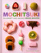 Mochitsuki (60 Sweet and Savory Mochi Recipes) by Kristen Morita, Charity Burggraaf, 9781797238234